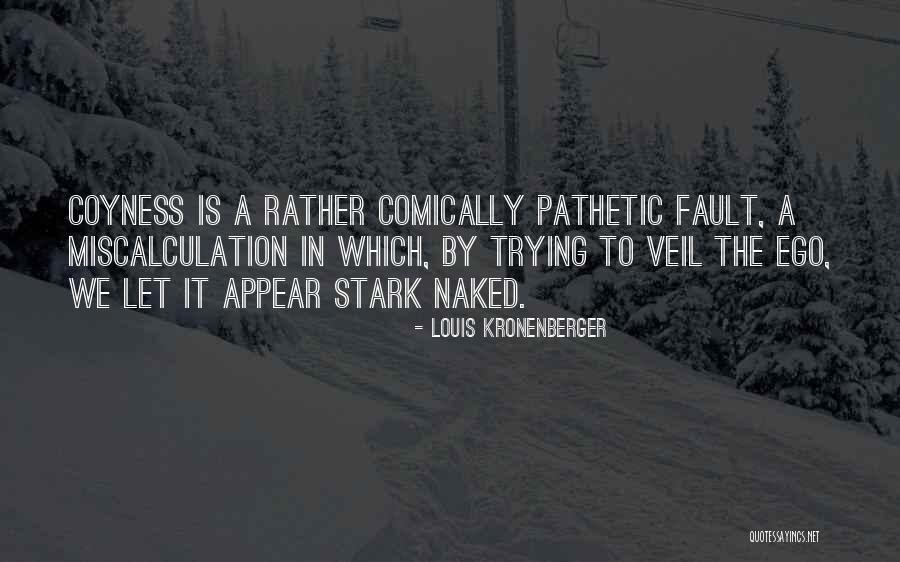 Kronenberger Quotes By Louis Kronenberger Kronenberger Quotes By Louis Kronenberger