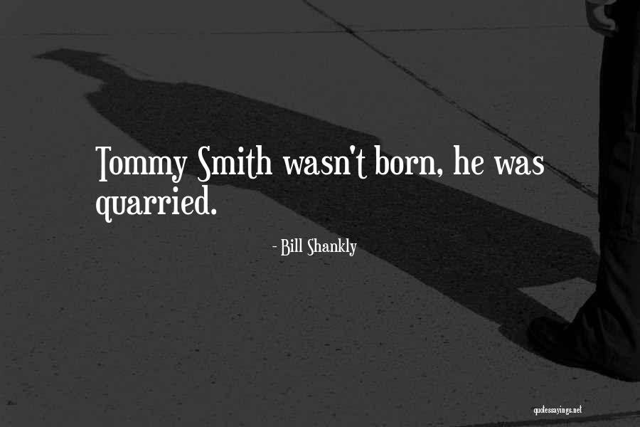 Krones Usa Quotes By Bill Shankly Krones Usa Quotes By Bill Shankly