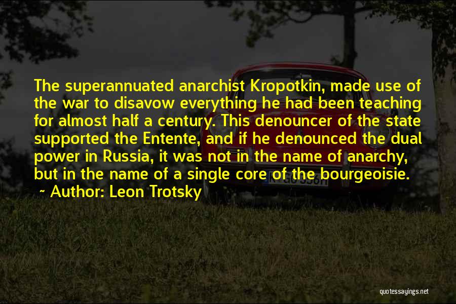 Kropotkin Anarchist Quotes By Leon Trotsky