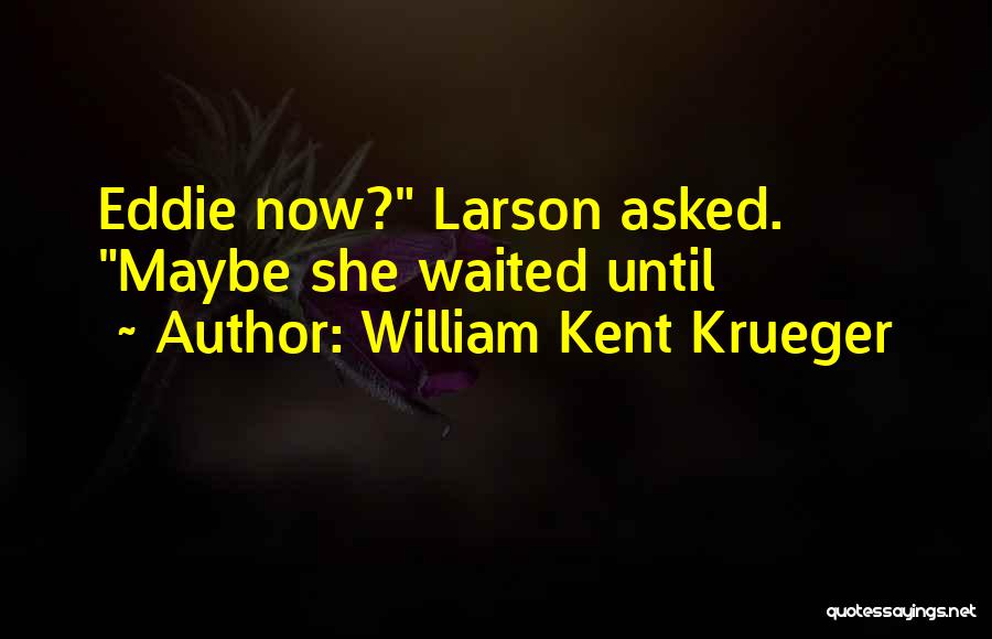 Krueger Quotes By William Kent Krueger