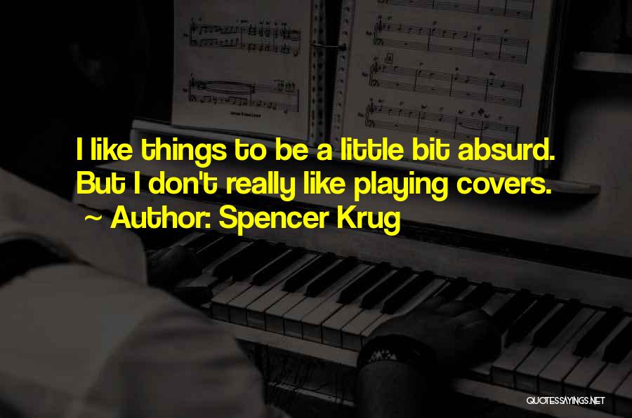 Krug Quotes By Spencer Krug