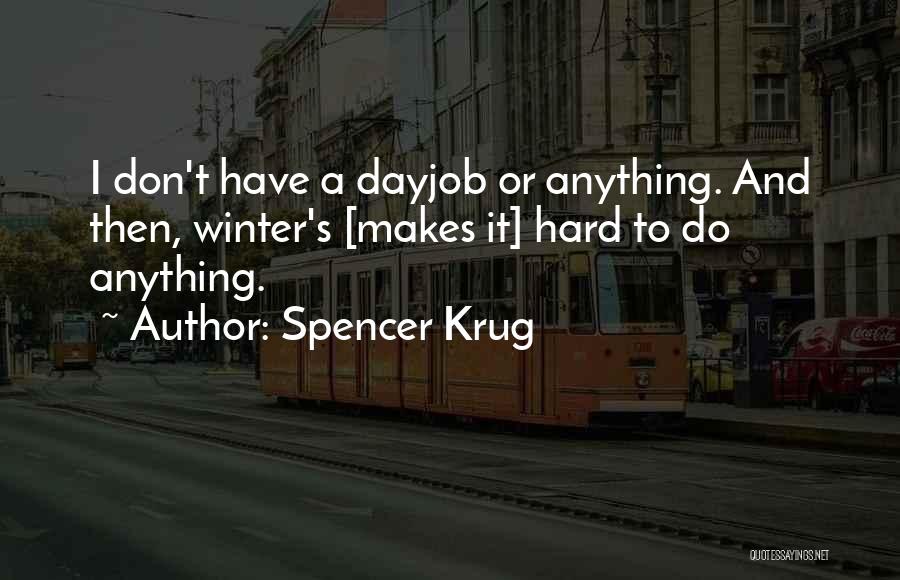 Krug Quotes By Spencer Krug