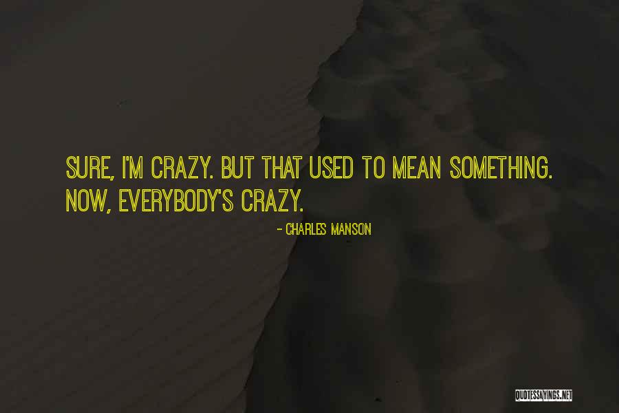 Krukowiak Mini Quotes By Charles Manson Krukowiak Mini Quotes By Charles Manson