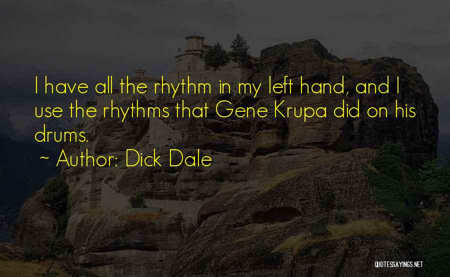 Krupa Quotes By Dick Dale