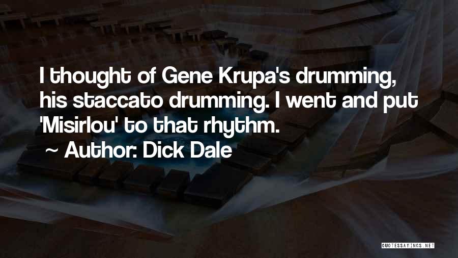 Krupa Quotes By Dick Dale