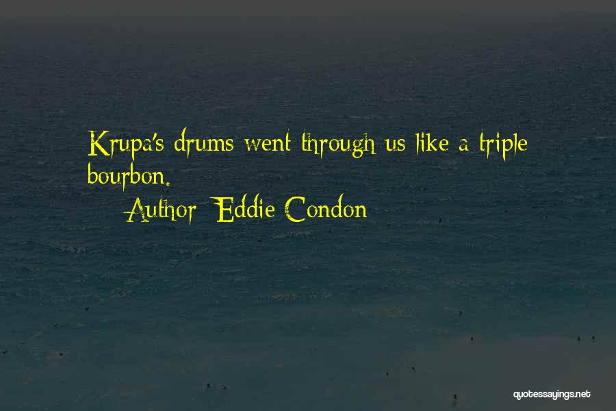 Krupa Quotes By Eddie Condon