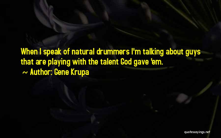 Krupa Quotes By Gene Krupa