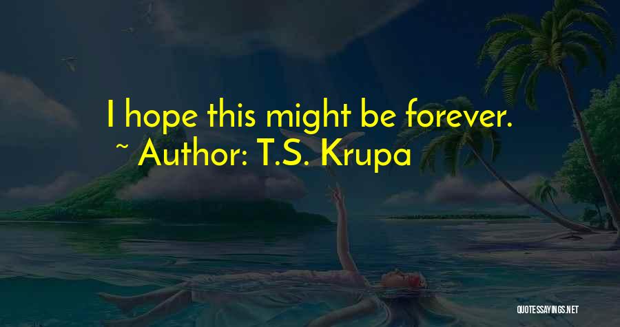 Krupa Quotes By T.S. Krupa