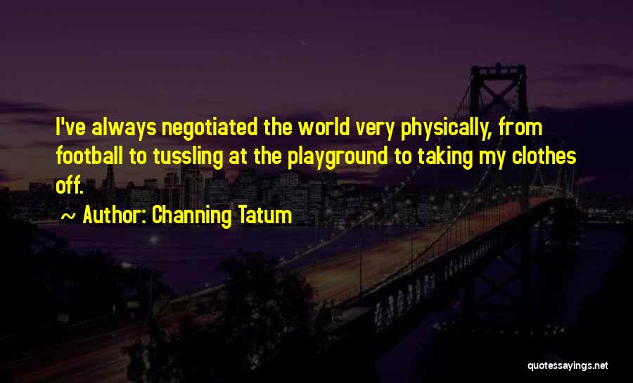 Krupajsko Quotes By Channing Tatum