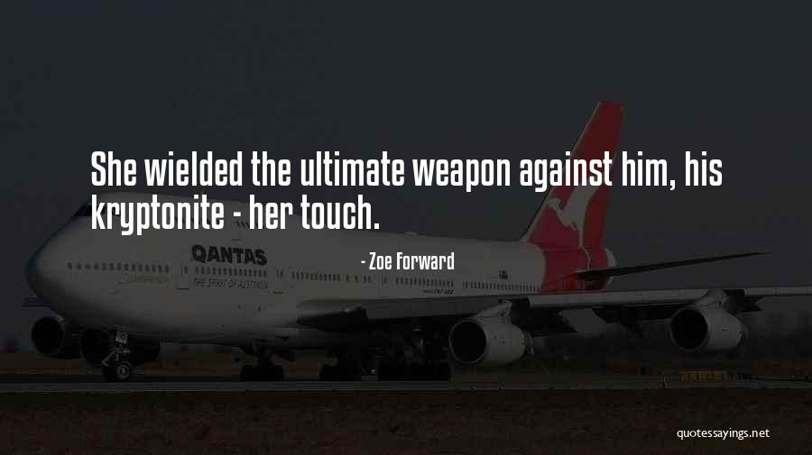 Kryptonite Quotes By Zoe Forward