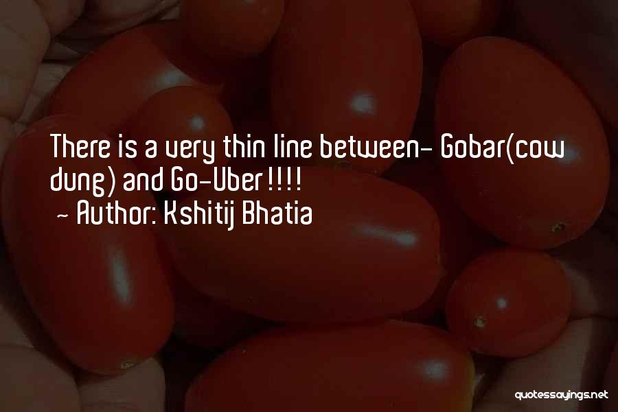 Kshitij Bhatia Quotes 1712019