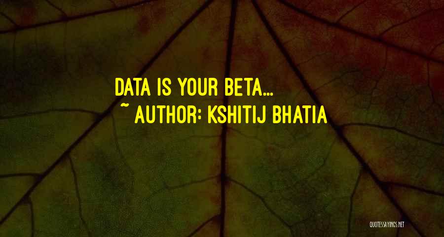 Kshitij Bhatia Quotes 2120910