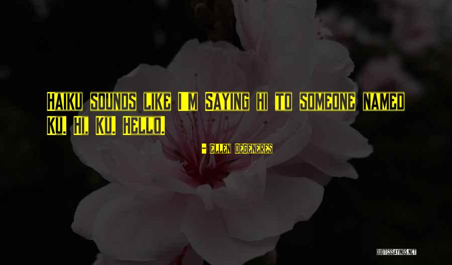 Ku Quotes By Ellen DeGeneres Ku Quotes By Ellen DeGeneres