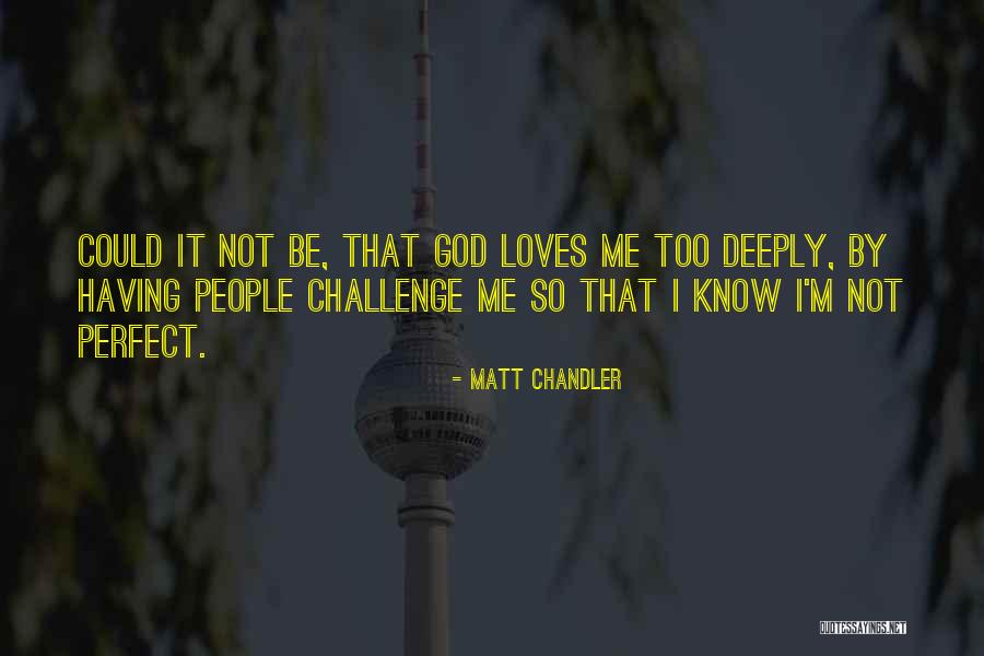 Kuan Yin Books Quotes By Matt Chandler