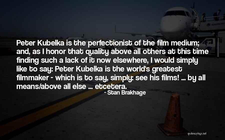 Kubelka Quotes By Stan Brakhage Kubelka Quotes By Stan Brakhage