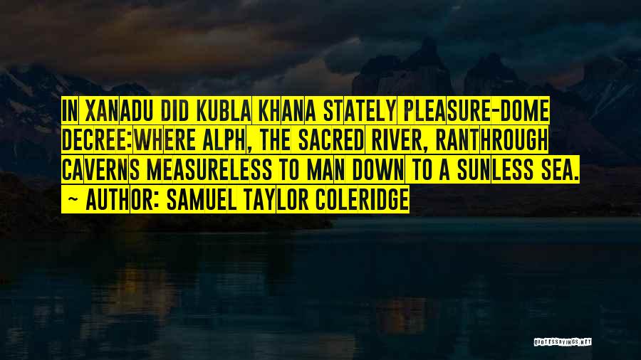 Kubla Khan Quotes By Samuel Taylor Coleridge