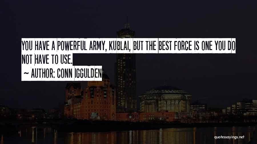 Kublai Quotes By Conn Iggulden