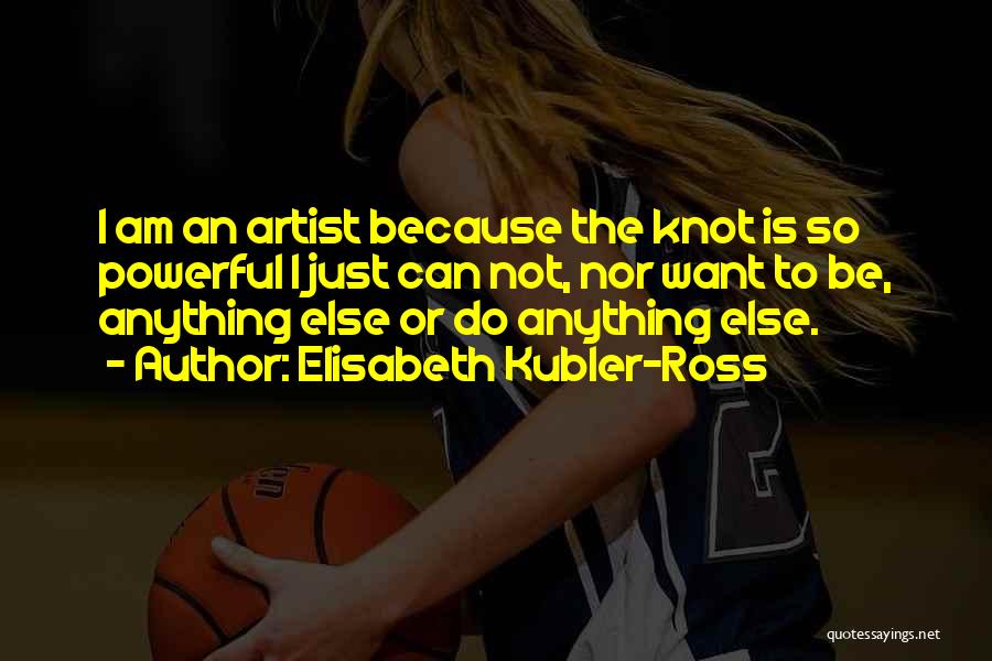 Kubler Ross Quotes By Elisabeth Kubler-Ross