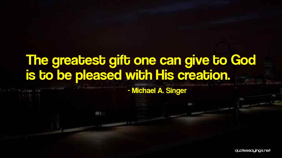 Kubuat Mau Quotes By Michael A. Singer Kubuat Mau Quotes By Michael A. Singer