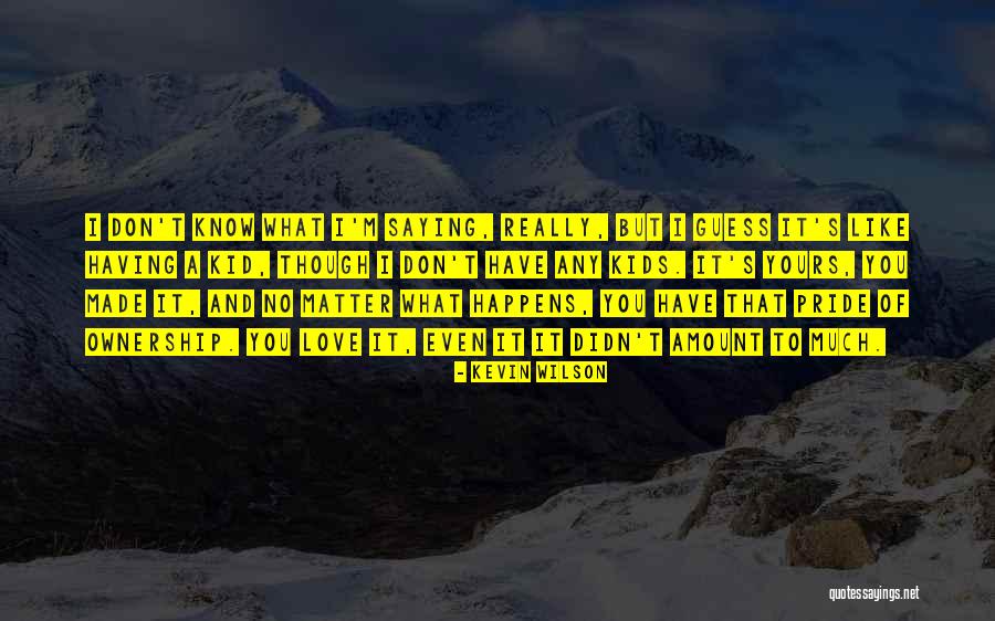 Kuchta Jan Quotes By Kevin Wilson Kuchta Jan Quotes By Kevin Wilson