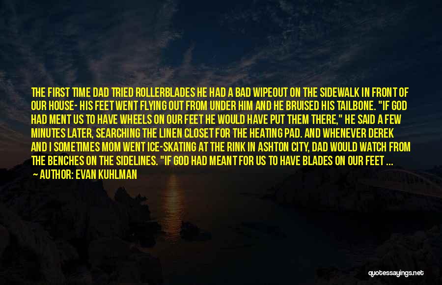 Kuhlman Quotes By Evan Kuhlman