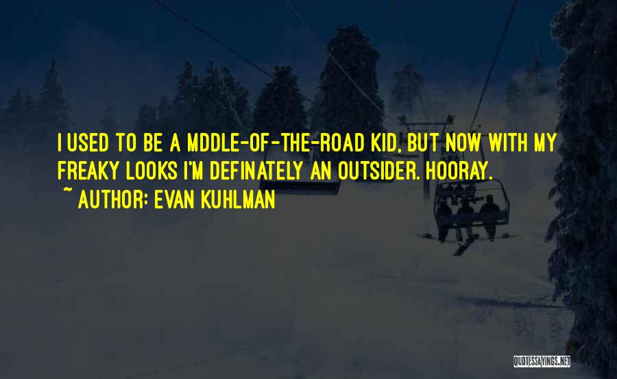 Kuhlman Quotes By Evan Kuhlman