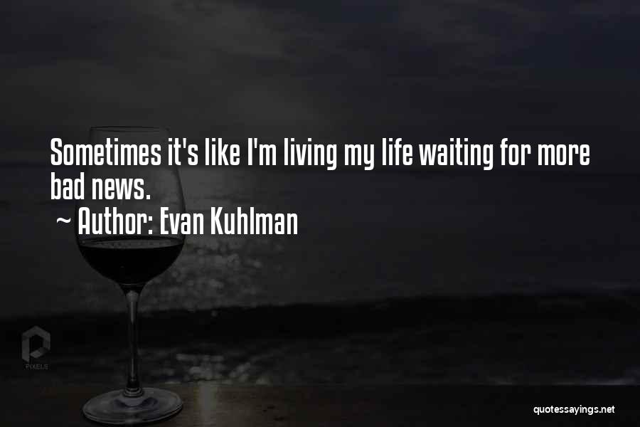 Kuhlman Quotes By Evan Kuhlman