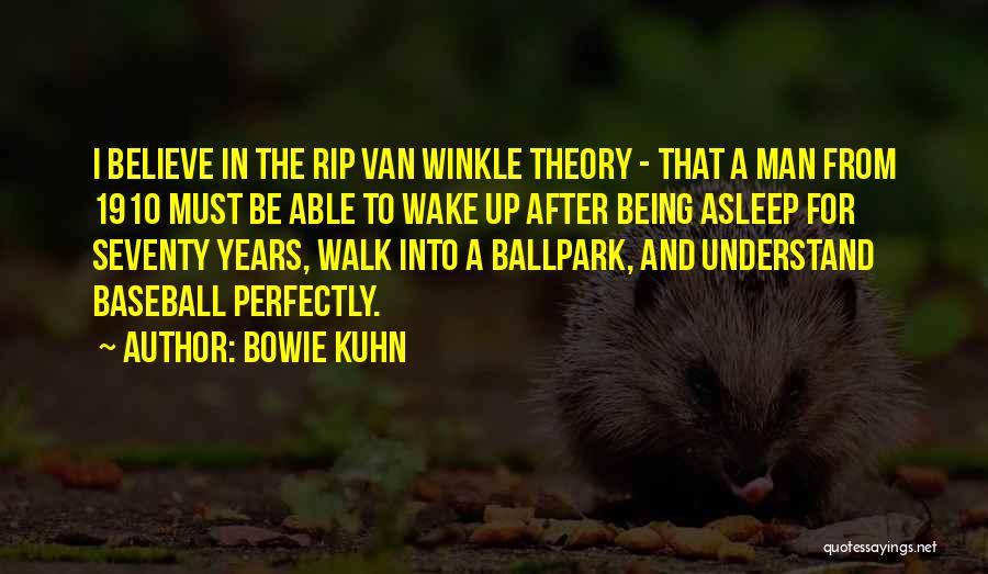 Kuhn Quotes By Bowie Kuhn
