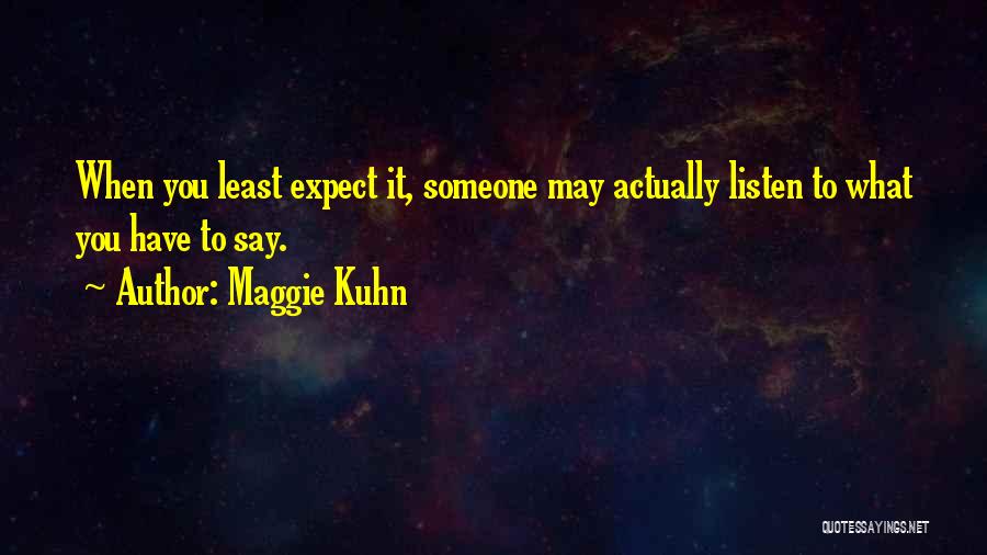 Kuhn Quotes By Maggie Kuhn