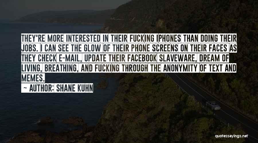 Kuhn Quotes By Shane Kuhn