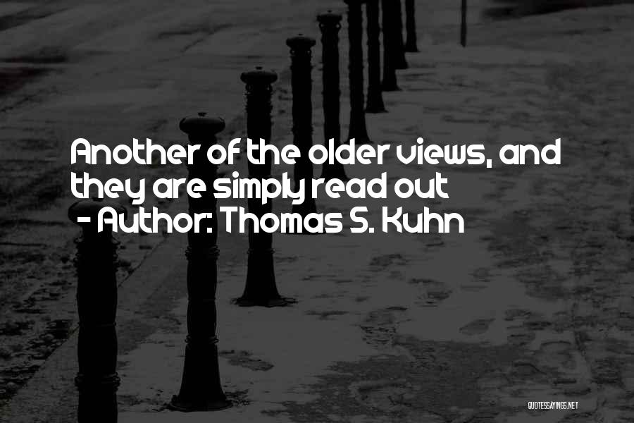 Kuhn Quotes By Thomas S. Kuhn