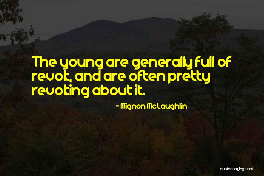 Kuhu Viia Quotes By Mignon McLaughlin Kuhu Viia Quotes By Mignon McLaughlin