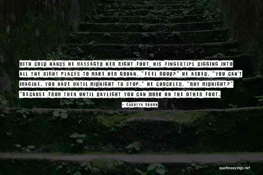 Kuijken Handel Quotes By Carolyn Brown Kuijken Handel Quotes By Carolyn Brown