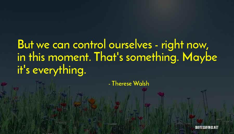 Kujaga Takdirku Quotes By Therese Walsh Kujaga Takdirku Quotes By Therese Walsh