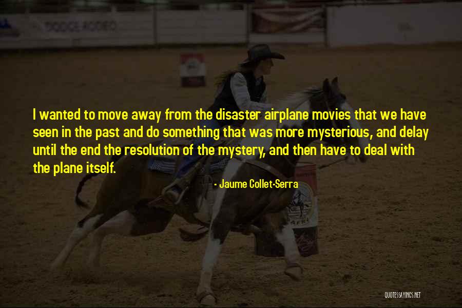 Kujawiak Niebieski Quotes By Jaume Collet-Serra Kujawiak Niebieski Quotes By Jaume Collet-Serra