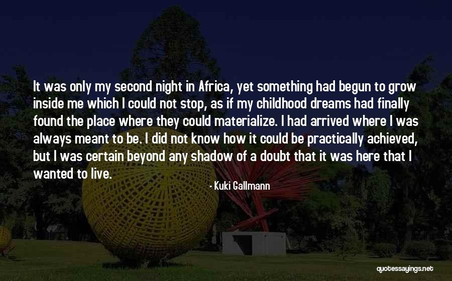 Kuki Gallmann Quotes 2004288 Kuki Gallmann Quotes 2004288