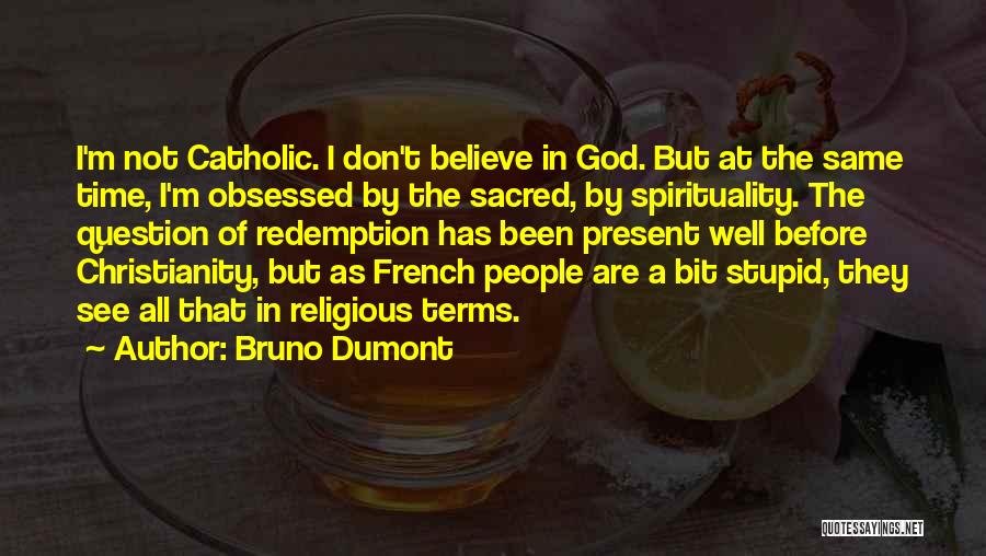 Kukuczka Cecylia Quotes By Bruno Dumont