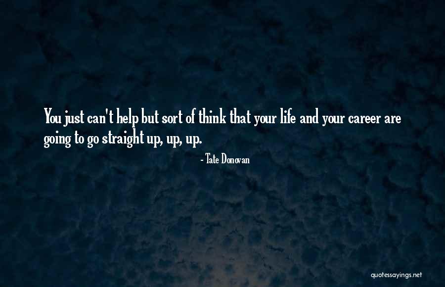 Kulakta Kasinti Quotes By Tate Donovan Kulakta Kasinti Quotes By Tate Donovan