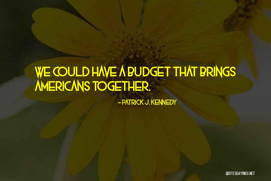 Kulang Pa Ba Quotes By Patrick J. Kennedy Kulang Pa Ba Quotes By Patrick J. Kennedy