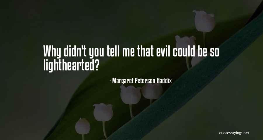 Kuluttajaneuvonta Quotes By Margaret Peterson Haddix Kuluttajaneuvonta Quotes By Margaret Peterson Haddix