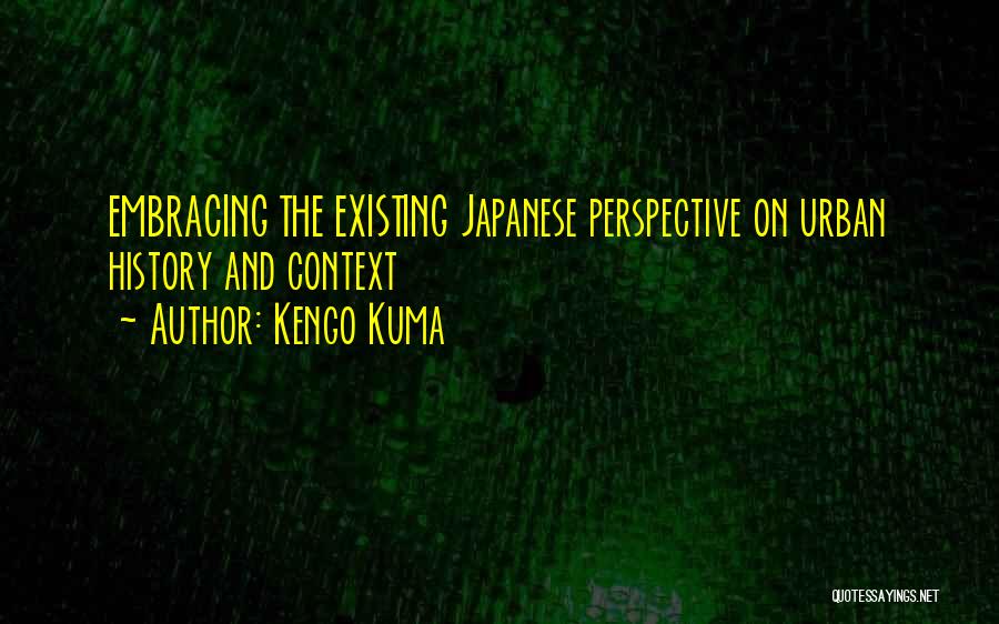 Kuma Quotes By Kengo Kuma