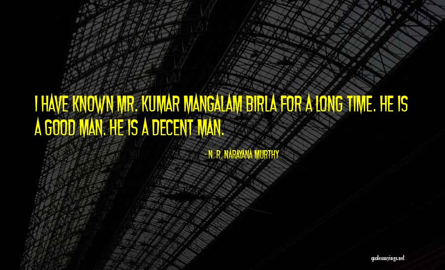 Kumar Birla Quotes By N. R. Narayana Murthy Kumar Birla Quotes By N. R. Narayana Murthy