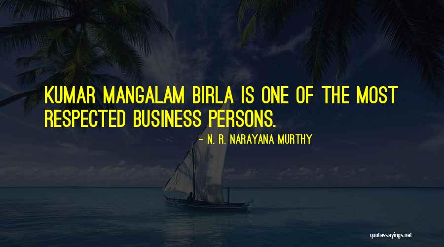 Kumar Birla Quotes By N. R. Narayana Murthy Kumar Birla Quotes By N. R. Narayana Murthy