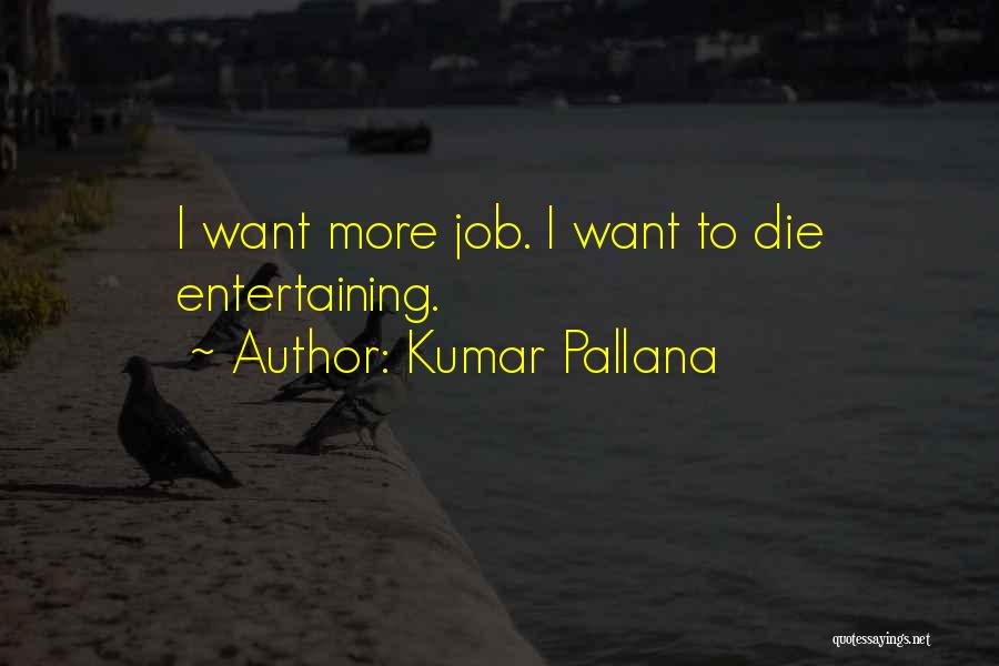 Kumar Pallana Quotes 1620509