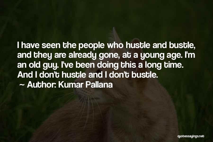 Kumar Pallana Quotes 700070