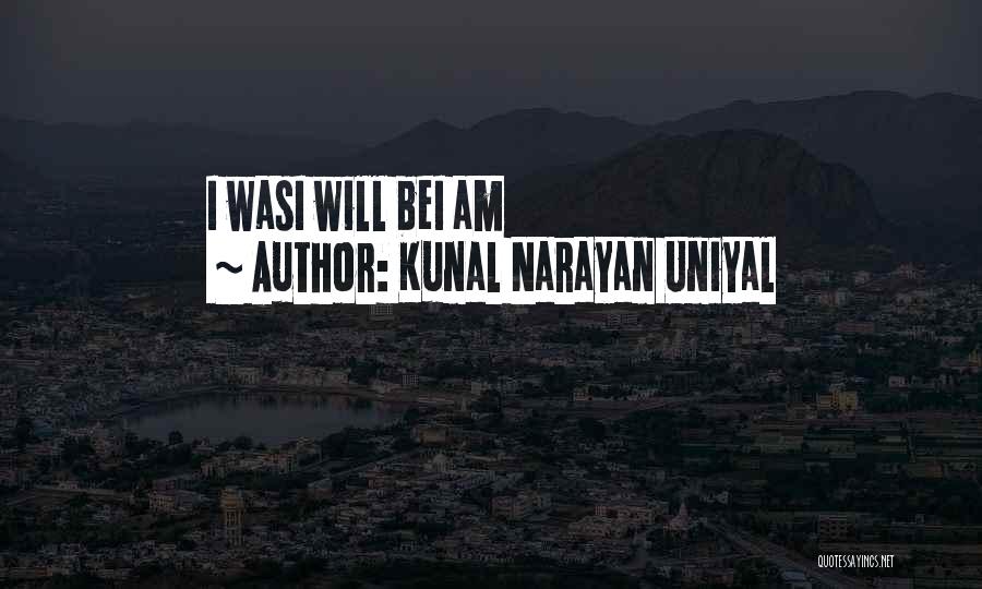 Kunal Narayan Uniyal Quotes 1070149