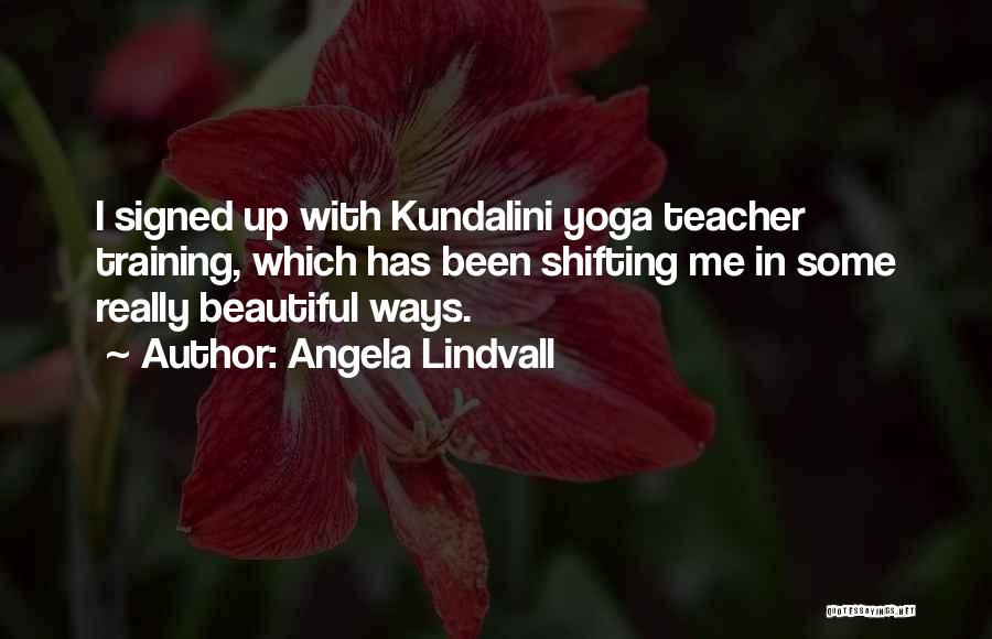 Kundalini Yoga Quotes By Angela Lindvall