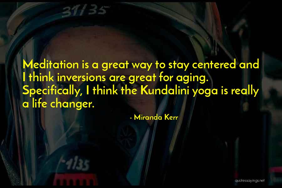 Kundalini Yoga Quotes By Miranda Kerr Kundalini Yoga Quotes By Miranda Kerr