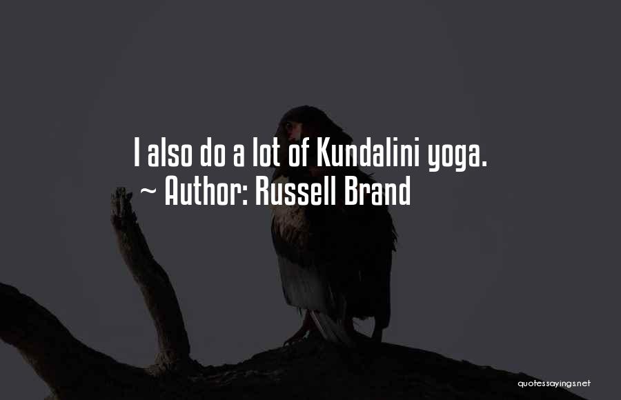 Kundalini Yoga Quotes By Russell Brand