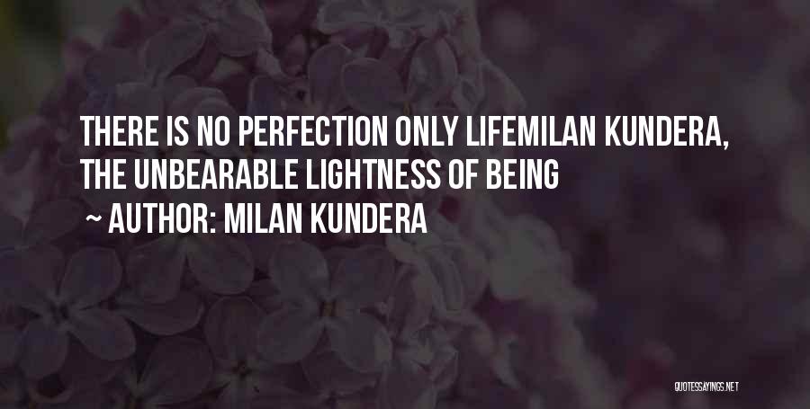 Kundera Unbearable Lightness Quotes By Milan Kundera